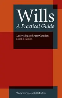 Wills A Practical Guide - Lesley King - Peter Gausden - Libro in lingua inglese - Wildy, Simmonds and Hill Publishing - Alleen Vandaag