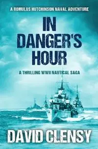 In Danger‘s Hour A thrilling WWII nautical saga - David Clensy - Libro in lingua inglese - Sapere Books - Betaalbaar
