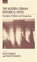 The Modern German Historical Novel Paradigms, Problems and Perspectives - Philip Thomson - David Roberts - Libro in lingua inglese - Bloomsbury Publishing PLC - Gereduceerde Prijs
