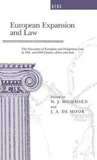 European Expansion and Law The Encounter of European and Indigenous Law in the 19th- and 2th-Century Africa and Asia - J. A. de Moor - W. J. Mommsen - Libro in lingua inglese - Bloomsbury Publishing PLC - Bestel Nu