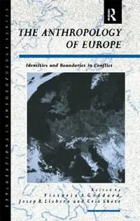 The Anthropology of Europe Identities and Boundaries in Conflict - Cris Shore - Victoria A. Goddard - Libro in lingua inglese - Taylor & Francis Ltd - Explorations in Anthropology Premium