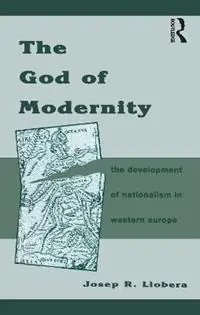 The God of Modernity The Development of Nationalism in Western Europe - Josep R. Llobera - Libro in lingua inglese - Taylor & Francis Ltd - Actieprijs