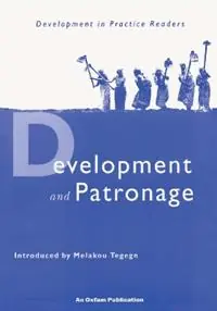 Development and Patronage Selected articles from Development in Practice - Melakou Tegegn - Libro in lingua inglese - Oxfam Publishing - Development in Practice Reader Betaalbaar