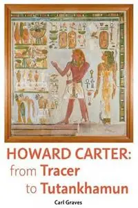 Korting Howard Carter From Tracer to Tutankhamun - Carl Graves - Libro in lingua inglese - Egypt Exploration Society -