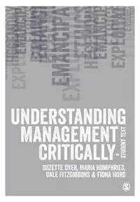 Laatste Kans Understanding Management Critically A Student Text - Suzette Dyer - Maria Humphries - Libro in lingua inglese - SAGE Publications Ltd -
