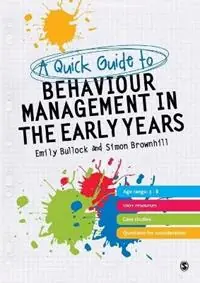 A Quick Guide to Behaviour Management in the Early Years - Emily E. Bullock - Simon Brownhill - Libro in lingua inglese - SAGE Publications Ltd - Shop Nu