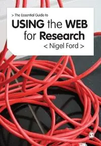 The Essential Guide to Using the Web for Research - Nigel Ford - Libro in lingua inglese - SAGE Publications Ltd - Finale Uitverkoop