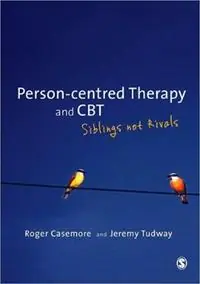 Person-centred Therapy and CBT Siblings not Rivals - Roger Casemore - Jeremy Tudway - Libro in lingua inglese - SAGE Publications Ltd - Weekendaanbieding