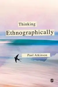 Fabrieksprijs Thinking Ethnographically - Paul Atkinson - Libro in lingua inglese - Sage Publications Ltd -