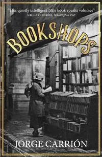 Bookshops - Jorge Carrión - Libro in lingua inglese - Quercus Publishing - Actieprijs