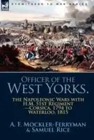 Seizoensaanbieding Officer of the West Yorks the Napoleonic Wars with H.M. 51st Regiment-Corsica, 1794 to Waterloo, 1815 - A F Mockler-Ferryman - Samuel Rice - Libro in lingua inglese - Leonaur Ltd -
