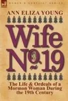 Nieuw Wife No. 19 The Life & Ordeals of a Mormon Woman During the 19th Century - Ann Eliza Young - Libro in lingua inglese - Leonaur Ltd -