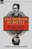 Premium The Woman in Battle Soldier, Spy and Secret Service Agent for the Confederacy During the American Civil War - Loreta Janeta Velazquez - Libro in lingua inglese - Leonaur Ltd -