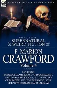 Gecertificeerd The Collected Supernatural and Weird Fiction of F. Marion Crawford Volume 4-Including Two Novels, ‘mr Isaacs‘ and ‘Zoroaster, ‘ and Two Short Stories - F Marion Crawford - Libro in lingua inglese - Leonaur Ltd -