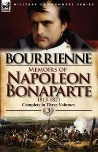 Dagaanbieding Memoirs of Napoleon Bonaparte Volume 3-1813-1821 - Louis Antonine Fauve De Bourrienne - Libro in lingua inglese - Leonaur Ltd -