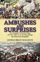 Beperkt Aanbod Ambushes and Surprises An Analysis of Tactics from 217 B.C.-1857 A. D. by Describing the Historical Examples - George Bruce Malleson - Libro in lingua inglese - Leonaur Ltd -