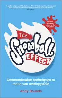 The Snowball Effect Communication Techniques to Make You Unstoppable - Andy Bounds - Libro in lingua inglese - John Wiley and Sons Ltd - Lage Prijs