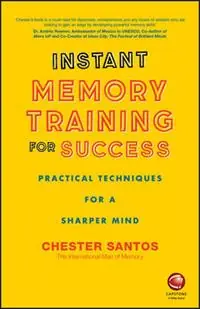 Seizoensaanbieding Instant Memory Training For Success Practical Techniques for a Sharper Mind - Chester Santos - Libro in lingua inglese - John Wiley and Sons Ltd -