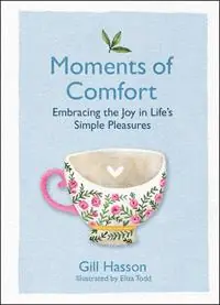 Moments of Comfort Embracing the Joy in Life‘s Simple Pleasures - Gill Hasson - Libro in lingua inglese - John Wiley and Sons Ltd - Merkproduct