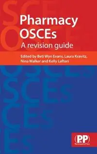 Pharmacy OSCEs A Revision Guide - Beti Wyn Evans - Laura Kravitz - Libro in lingua inglese - Pharmaceutical Press - Betaalbaar