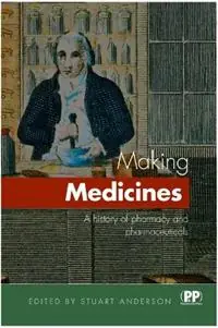 Gecertificeerd Making Medicines A Brief History of Pharmacy and Pharmaceuticals - Stuart Anderson - Libro in lingua inglese - Pharmaceutical Press -