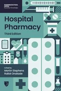 Hospital Pharmacy Third Edition - Martin Stephens - Raliat Onatade - Libro in lingua inglese - Pharmaceutical Press - Tijdelijk Beschikbaar
