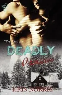 Deadly Obsession - Kris Norris - Libro in lingua inglese - Totally Entwined Group Limited - ‘Til Death Beperkte Voorraad