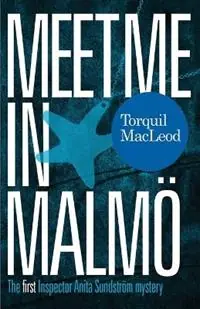 Beperkt Aanbod Meet Me in Malmo The First Inspector Anita Sundstrom Mystery - Torquil Macleod - Libro in lingua inglese - McNidder & Grace - Inspector Anita Sundstrom mysteries