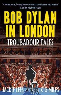 Beperkte Voorraad Bob Dylan in London Troubadour Tales - Jackie Lees - K G Miles - Libro in lingua inglese - McNidder & Grace -