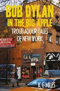 Bob Dylan in the Big Apple Troubadour Tales of New York - K G Miles - Libro in lingua inglese - McNidder & Grace - Troubadour Tales Direct Verzonden