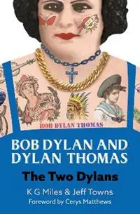 Direct Beschikbaar Bob Dylan and Dylan Thomas The Two Dylans - K G Miles - Jeff Towns - Libro in lingua inglese - McNidder & Grace -