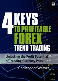 4 Keys to Profitable Forex Trend Trading - Christopher Weaver - Libro in lingua inglese - Harriman House Publishing - Snelle Levering
