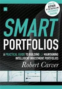 Beperkt Aanbod Smart Portfolios A practical guide to building and maintaining intelligent investment portfolios - Robert Carver - Libro in lingua inglese - Harriman House Publishing -