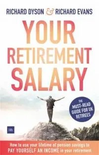 Populair Your Retirement Salary How to use your lifetime of pension savings to pay yourself an income in your retirement - Richard Dyson - Richard Evans - Libro in lingua inglese - Harriman House Publishing -