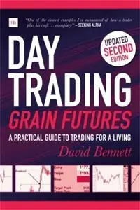 Day Trading Grain Futures A Practical Guide to Trading for a Living - David Bennett - Libro in lingua inglese - Harriman House Publishing - Favoriet