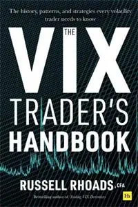 The VIX Trader‘s Handbook The history, patterns, and strategies every volatility trader needs to know - Russell Rhoads - Libro in lingua inglese - Harriman House Publishing - Alleen Vandaag