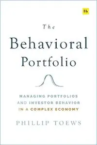 Actieprijs The Behavioral Portfolio Managing Portfolios and Investor Behavior in a Complex Economy - Phillip Toews - Libro in lingua inglese - Harriman House Publishing -