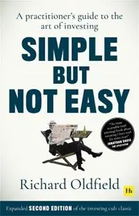 Beperkte Voorraad Simple But Not Easy (Second Edition) A practitioner‘s guide to the art of investing (Expanded second edition of the investing cult classic) - Richard Oldfield - Libro in lingua inglese - Harriman House Publishing -