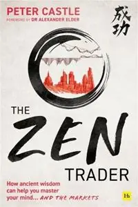 Aanbieding The Zen Trader How ancient wisdom can help you master your mind and the markets - Peter Castle - Libro in lingua inglese - Harriman House Publishing -