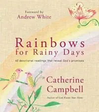Rainbows for Rainy Days 40 devotional readings that reveal God‘s promises - Catherine Campbell - Libro in lingua inglese - SPCK Publishing - Gereduceerde Prijs