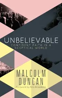 Bestseller Unbelievable Confident faith in a sceptical world - Malcolm Duncan - Libro in lingua inglese - SPCK Publishing -