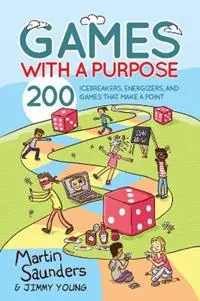 Koopje Games with a Purpose 200 icebreakers, energizers, and games that make a point - Martin Saunders - Libro in lingua inglese - SPCK Publishing -