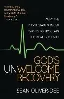 Bestseller God‘s Unwelcome Recovery Why the new establishment wants to proclaim the death of faith - Sean Oliver-Dee - Libro in lingua inglese - SPCK Publishing -
