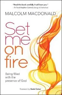 Gecertificeerd Set Me on Fire What it means to be filled with the presence of God - Malcolm Macdonald - Libro in lingua inglese - SPCK Publishing -