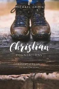 Christian Foundations A discipleship guide for new Christians - Michael Green - Libro in lingua inglese - SPCK Publishing - Dagaanbieding