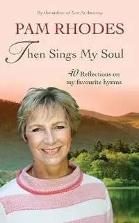 Bestel Nu Then Sings My Soul 40 Reflections on my favourite hymns - Pam Rhodes - Libro in lingua inglese - SPCK Publishing -