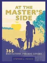 Shop Nu At the Master‘s Side 365 meditations for dog-lovers - Stephen Poxon - Libro in lingua inglese - SPCK Publishing -