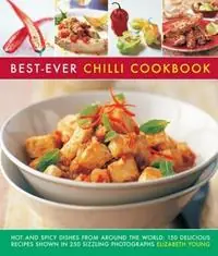 Best-Ever Chilli Cookbook Hot and Spicy Dishes from Around the World 150 Delicious Recipes Shown in 250 Sizzling Photographs - Elizabeth Young - Libro in lingua inglese - Anness Publishing - Favoriet