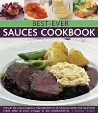 Best-Ever Sauces Cookbook The art of sauce making transform your cooking with 150 ideas for every kind of dish, shown in 300 photographs - Christine France - Libro in lingua inglese - Anness Publishing - Gereduceerde Prijs