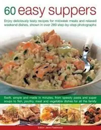 60 Easy Suppers Enjoy deliciously tasty recipes for midweek meals and relaxed weekend dishes, shown in over 280 step-by-step photographs - Jenni Fleetwood - Libro in lingua inglese - Anness Publishing - Seizoensaanbieding